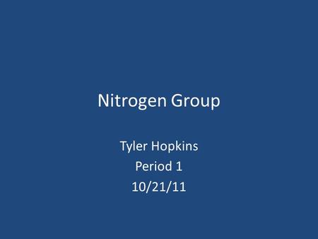Nitrogen Group Tyler Hopkins Period 1 10/21/11. Elements 5A Chemical Properties Nitrogen-Nitrogen form compounds through biological activity. Phosphorus-Phosphorus.