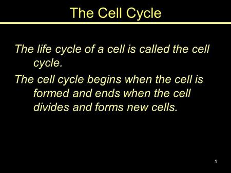 The Cell Cycle The life cycle of a cell is called the cell cycle.