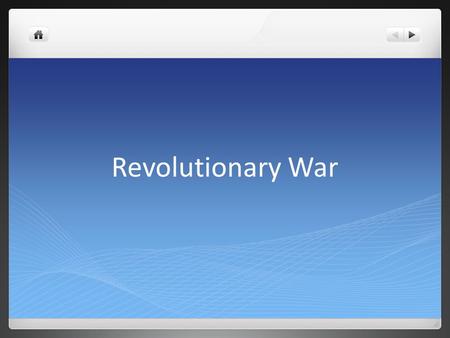 Revolutionary War. What do you know about the Revolutionary War? When was it? Who was involved? What caused it? What were the conditions like? What occurred.