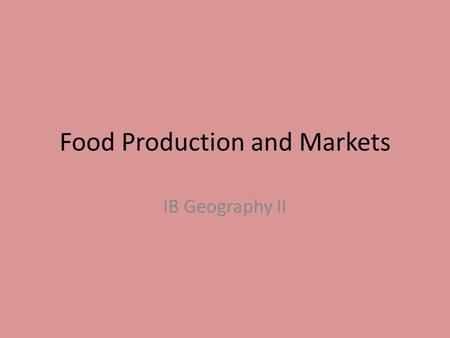 Food Production and Markets IB Geography II. Close Reading Activity Take the next 10 minutes to Read and Annotate “The Parable of the Golden Snail”