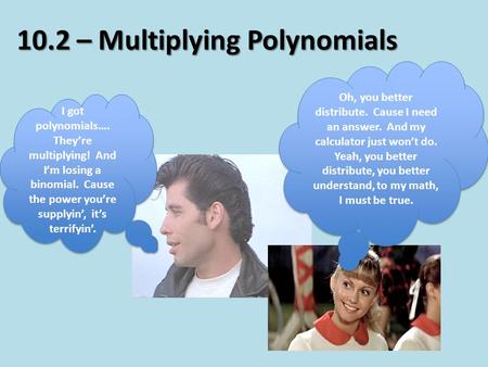10.2 – Multiplying Polynomials