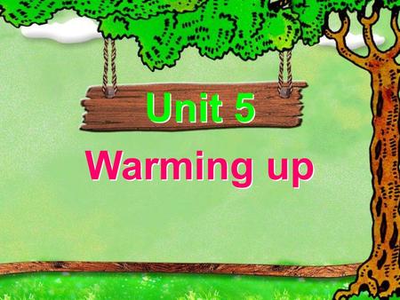 Unit 5 Warming up Unit 5 Warming up What would you like to do if you are free today? No homework! No class! A lot of friends! Everything you like!
