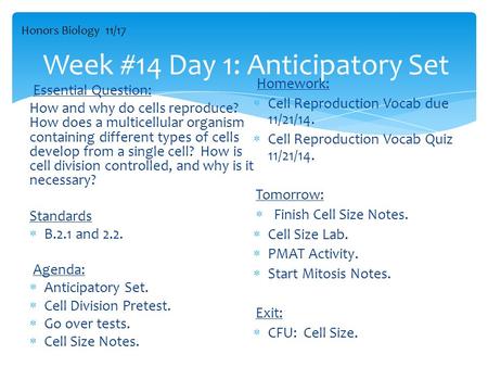 Week #14 Day 1: Anticipatory Set Essential Question: How and why do cells reproduce? How does a multicellular organism containing different types of cells.