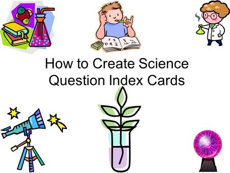 How to Create Science Question Index Cards. When questions are assigned... New questions are assigned each week on Monday (Sometimes I may give them to.