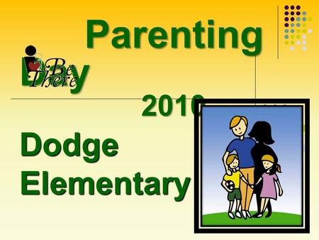 Dodge Elementary Parenting Day 2010. Dodge Website  New Address Calendar Events Latest News Videos & Highlights Student Websites.