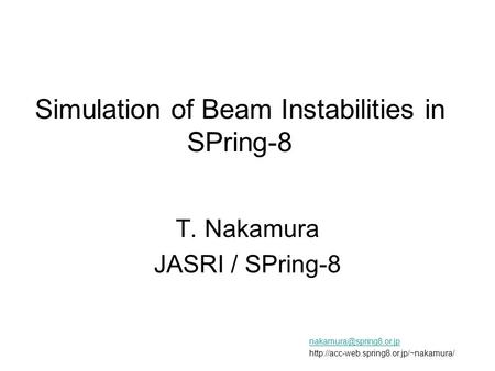 Simulation of Beam Instabilities in SPring-8 T. Nakamura JASRI / SPring-8