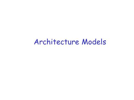Architecture Models. Readings r Coulouris, Dollimore and Kindberg Distributed Systems: Concepts and Design Edn. 3 m Note: All figures from this book.