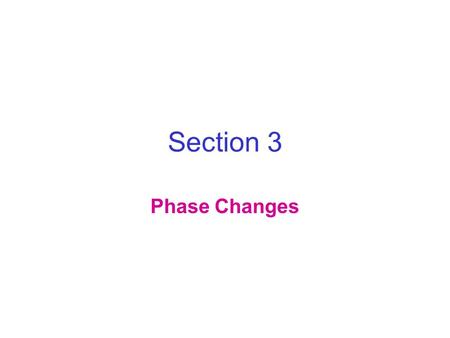 Section 3 Phase Changes.