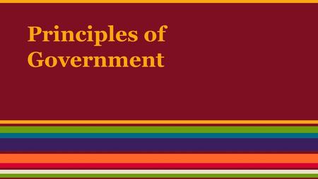 Principles of Government. Big Idea A government enables a society to carry out its policies and protects its citizens from violence and injustice.