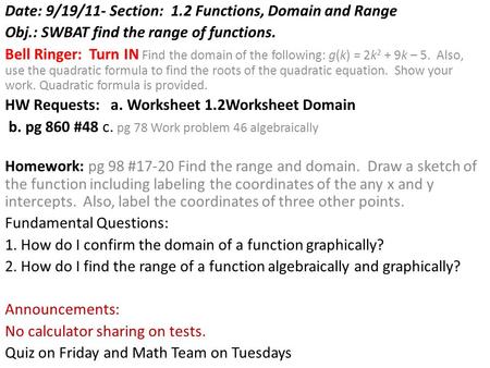 Date: 9/19/11- Section: 1.2 Functions, Domain and Range Obj.: SWBAT find the range of functions. Bell Ringer: Turn IN Find the domain of the following: