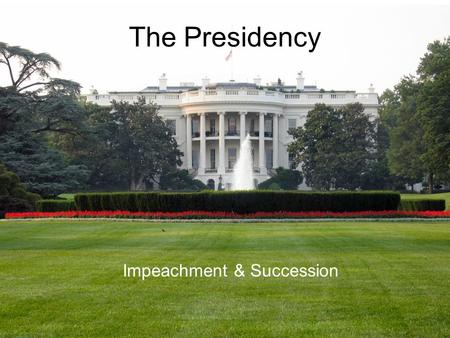 Impeachment & Succession