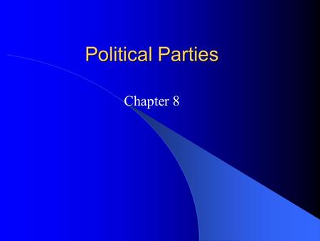 Political Parties Chapter 8 The Meaning of Party Political Party: – A “team of men [and women] seeking to control the governing apparatus by gaining.