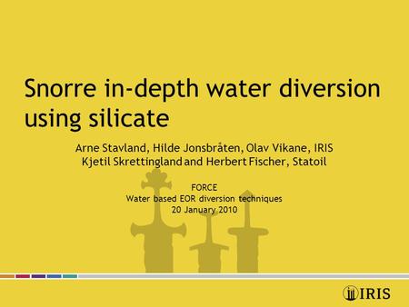 Snorre in-depth water diversion using silicate Arne Stavland, Hilde Jonsbråten, Olav Vikane, IRIS Kjetil Skrettingland and Herbert Fischer, Statoil FORCE.