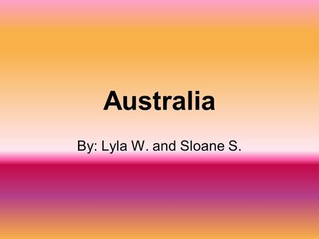 Australia By: Lyla W. and Sloane S.. Book Our book is called Koala and the Flower. It is about a koala who proves that a flower can grow. Have you read.