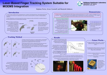 Laser-Based Finger Tracking System Suitable for MOEMS Integration Stéphane Perrin, Alvaro Cassinelli and Masatoshi Ishikawa Ishikawa Hashimoto Laboratory.