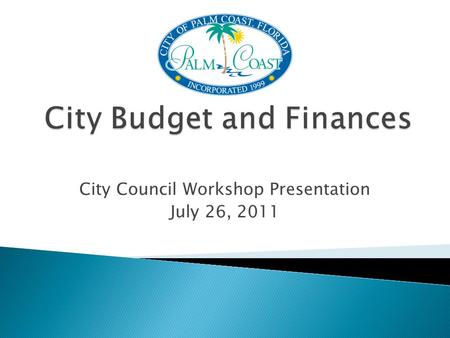 City Council Workshop Presentation July 26, 2011.