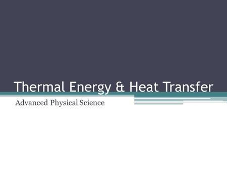 Thermal Energy & Heat Transfer Advanced Physical Science.