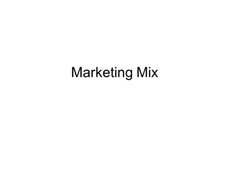 Marketing Mix. What do Marketing Departments do? They need to focus on the customer and understand who their customers are. They must identify the customers.