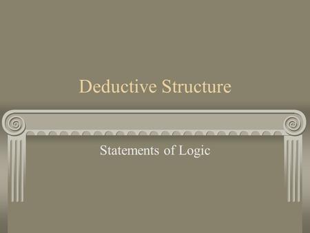 Deductive Structure Statements of Logic. The Structure.