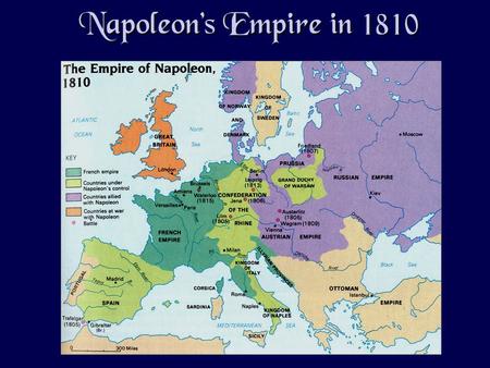 Napoleon’s Empire in 1810. Napoleon’s Family Rules! eJerome Bonaparte  King of Westphalia. eJoseph Bonaparte  King of Spain eLouise Bonaparte  King.