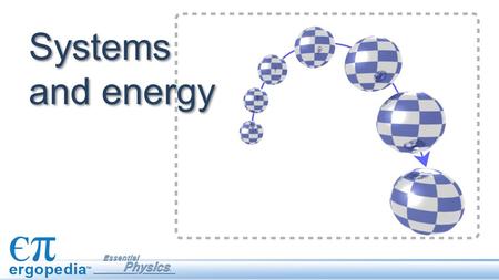 Systems and energy. Equations For any closed system that undergoes a change, the total energy before the change is the same as the total energy after.