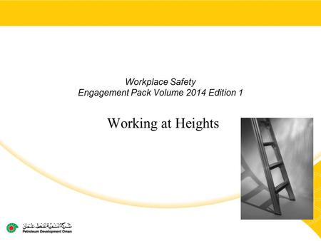 Main contractor name – LTI# - Date of incident Workplace Safety Engagement Pack Volume 2014 Edition 1 Working at Heights.