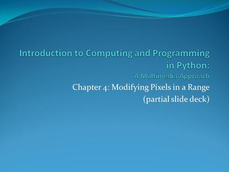 Chapter 4: Modifying Pixels in a Range (partial slide deck)