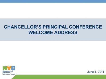 CHANCELLOR’S PRINCIPAL CONFERENCE WELCOME ADDRESS June 4, 2011.