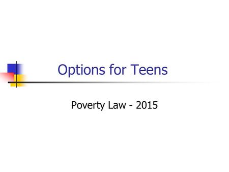 Options for Teens Poverty Law - 2015. Living Away from Home When parent agrees Informal arrangement Emancipation Delegation of parental authority (DOPA)