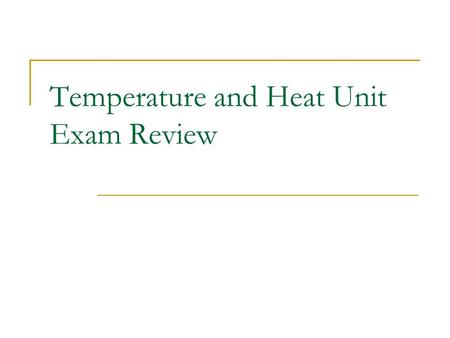 Temperature and Heat Unit Exam Review. What is the Particle Theory? The particle theory is how scientists explain what the particles of a substance are.