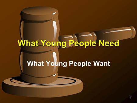 What Children Want and Need What Young People Want