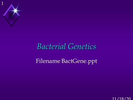 111/18/2015 Bacterial Genetics Filename BactGene.ppt.