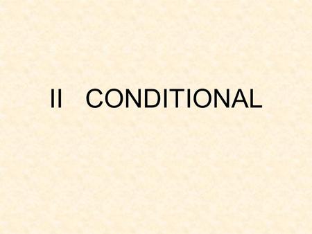II CONDITIONAL. If you had enough money, how would you improve your house or flat?