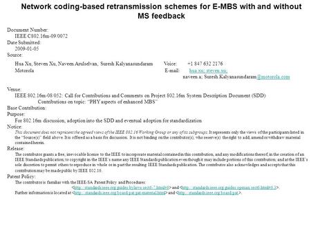 Network coding-based retransmission schemes for E-MBS with and without MS feedback Document Number: IEEE C802.16m-09/0072 Date Submitted: 2009-01-05 Source: