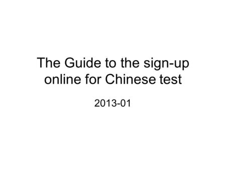 The Guide to the sign-up online for Chinese test 2013-01.