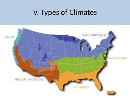 V. Types of Climates. A. Shapers of Climate The main shapers of climate are temperature, precipitation, and wind. These factors form global patterns Temperatures.