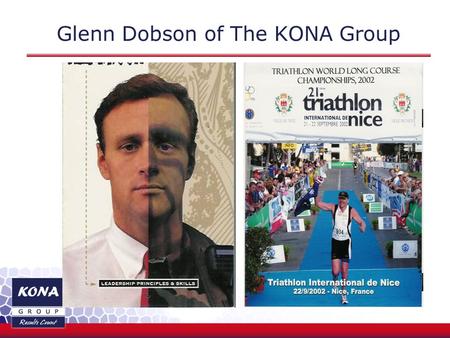 Glenn Dobson of The KONA Group. Introducing… Glenn Dobson MD of The KONA Group www.KONA.com.au.