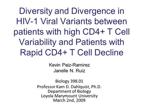 Diversity and Divergence in HIV-1 Viral Variants between patients with high CD4+ T Cell Variability and Patients with Rapid CD4+ T Cell Decline Kevin Paiz-Ramirez.