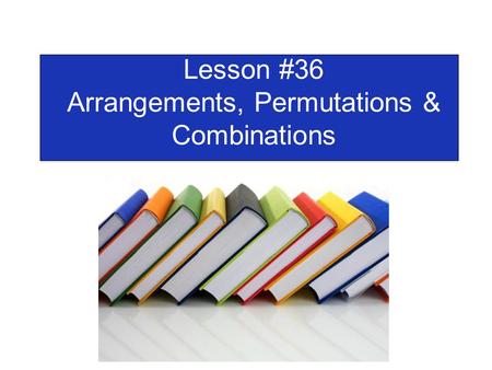 Arrangements, Permutations & Combinations