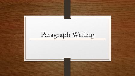 Paragraph Writing. Topic Sentence Every paragraph starts with a topic sentence It introduces the topic of the paragraph and the controlling idea. The.