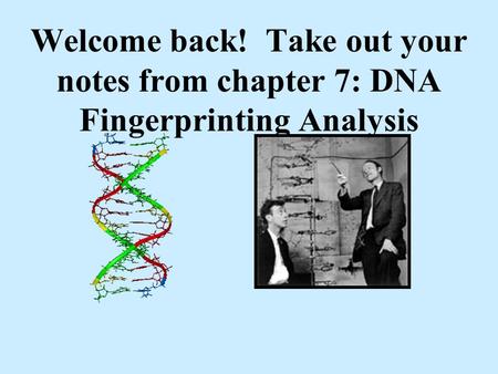 Watson & Crick Discovered the basic shape of DNA