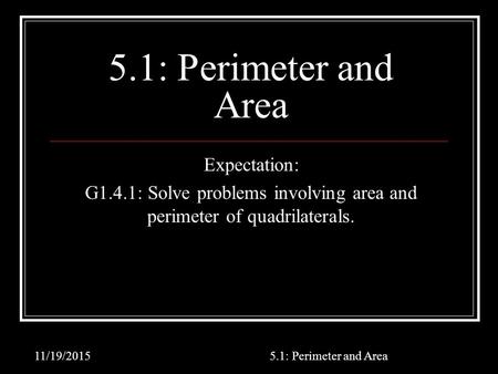 G1.4.1: Solve problems involving area and perimeter of quadrilaterals.
