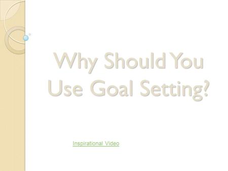 Why Should You Use Goal Setting? Inspirational Video.