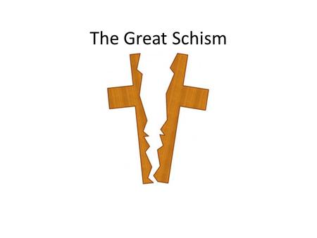 The Great Schism.