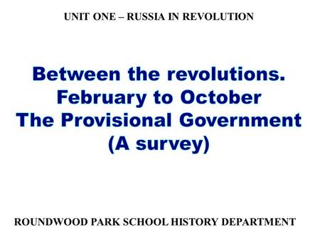 ROUNDWOOD PARK SCHOOL HISTORY DEPARTMENT UNIT ONE – RUSSIA IN REVOLUTION.