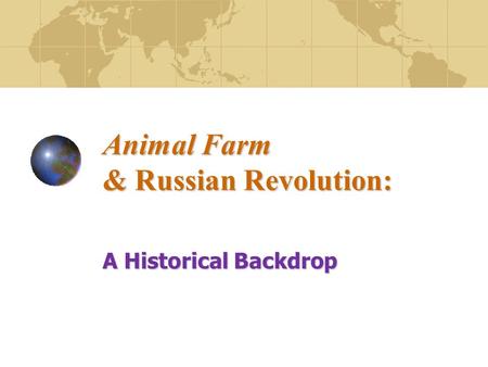 Animal Farm & Russian Revolution: A Historical Backdrop.