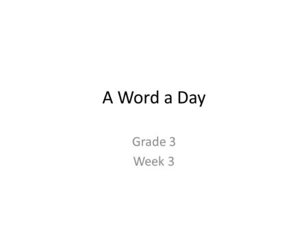 A Word a Day Grade 3 Week 3. DAY 1 Week 3 scold Say the Word scold.