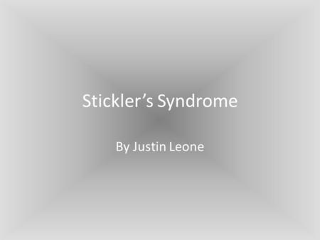 Stickler’s Syndrome By Justin Leone Disease? Stickler’s Syndrome is a disorder, not a disease, that affects collagen throughout the body. Stickler’s.