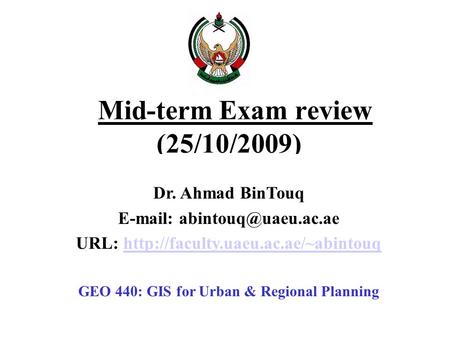Mid-term Exam review (25/10/2009) Dr. Ahmad BinTouq   URL: