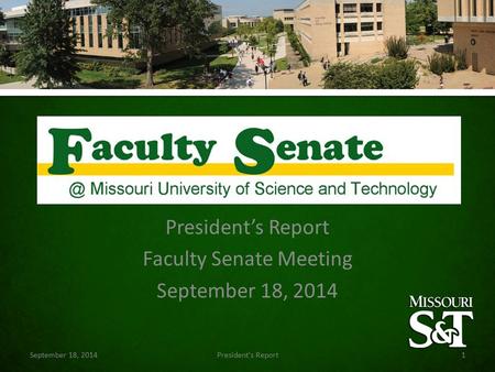 President’s Report Faculty Senate Meeting September 18, 2014 President's Report1.